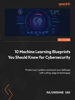 cover image of 10 Machine Learning Blueprints You Should Know for Cybersecurity